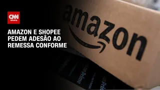 Amazon e Shopee pedem adesão ao Remessa Conforme | CNN PRIME TIME