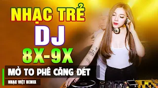 TOP NHẠC TRẺ REMIX 8X 9X MAX PHÊ 2023 - Nhạc Sàn Vũ Trường DJ Gái Xinh Chấn Động ▶ Gây Nghiền Remix