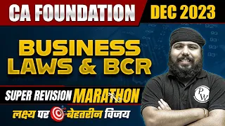Business Laws and BCR Super Revision Marathon For CA Foundation Dec 2023 🔥 | CA Wallah by PW
