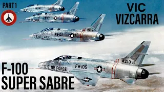 Flying the F-100 Super Sabre | Vic Vizcarra (Part 1)
