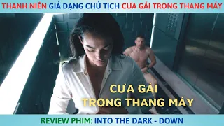 Thanh Niên Giả Dạng Chủ Tịch Cưa Gái Trong Thang Máy || Review Phim