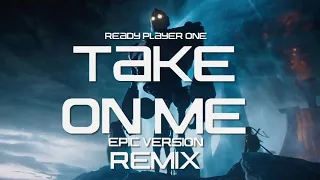 TAKE ON ME - Ready Player One | Epic Trailer Version  | REMIX.