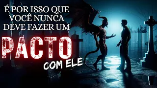 RELATOS DE TERROR DE PACTOS FEITOS COM O COISA RUIM - HISTÓRIAS DE TERROR