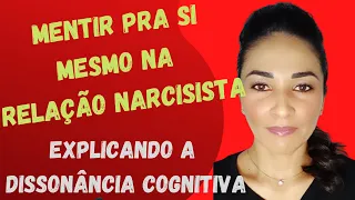 🎯As mentiras que você conta a si mesmo na relação narcisista - explicando a dissonância cognitiva