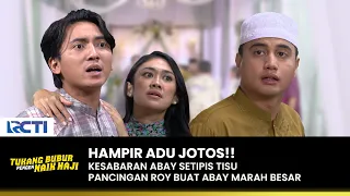 BUAT KERIBUTAN!! Roy Dan Abay Hampir Adu Jotos | TUKANG BUBUR PENGEN NAIK HAJI | EPS 175 (1/4)