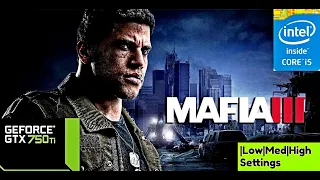 Mafia III (I5 3570 + GTX 750TI) |Low|Med|High Settings