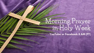 Holy Week 2024: Morning Prayer - March 28th, 2024