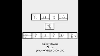 Britney Spears - Circus (Haus of Glitch Mix) [2009]