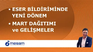 Eser Bildiriminde Yeni Dönem, MART Dağıtımı ve Gelişmeler