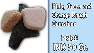 Most Expensive Pink, Green & Orange Rough Gemstone In India.