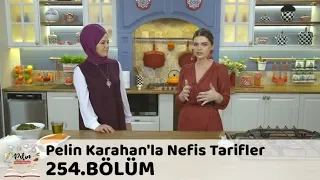 Pelin Karahan'la Nefis Tarifler 254. Bölüm | 6 Aralık 2018