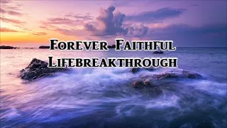 "Forever Faithful" - Lifebreakthrough