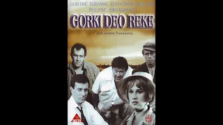 Gorki Deo Reke 1965 Domaci Film