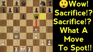 Wow! Sacrifice!?Sacrifice!? What A Move To Spot!! 2000+ Rated Puzzle & Solution