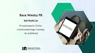 Baza Wiedzy PB - Przypisywanie Celów zrównoważonego rozwoju do publikacji