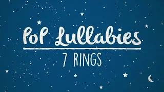 7 Rings - Ariana Grande | Lullaby Rendition