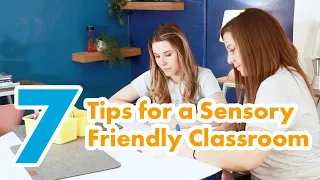 7 Easy Steps for a Sensory Friendly Classroom