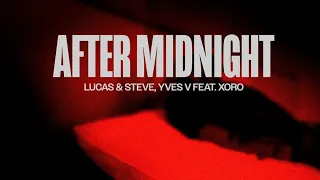 Lucas & Steve, Yves V - After Midnight (feat. Xoro) [Official Audio]