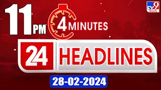 4 Minutes 24 Headlines | 11 PM | 28-02-2024 - TV9