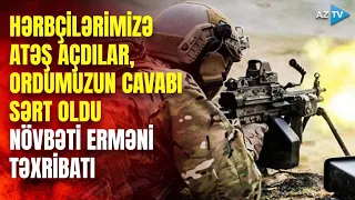 Ermənilər hərbçilərimizə atəş açdılar, Ordumuzun cavabı sərt oldu - TƏXRİBATIN TƏFƏRRÜATI "Həftə"də