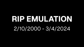 The Day Emulation Died.