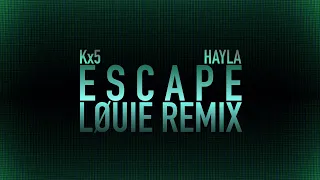 Kx5 - Escape (feat. Hayla) [LØUIE Remix]
