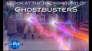 A Look at the Background of Ghostbusters