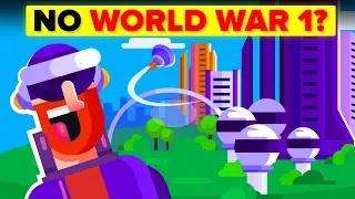 What If World War 1 Never Happened?