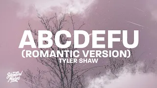 Tyler Shaw - abcdefu (Romantic Version) [Lyrics] abcdefghi love you still and you know i always will