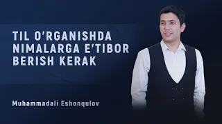 Til o'rganishda nimalarga e'tibor berish kerak