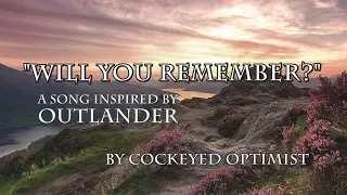 "Will You Remember?" - A song inspired by OUTLANDER by Cockeyed Optimist LYRIC VIDEO