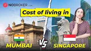 Cost of Living in Mumbai vs Singapore