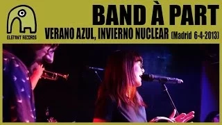 BAND À PART - Verano Azul, Invierno Nuclear [Live Siroco, Madrid | 6-4-2013] 6/10