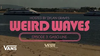 Weird Waves Season 2: Gaso-Line (Portugal) | Surf | VANS