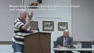 Mason City resident David Gilbert gives mayor and council a piece of his mind   July 26, 2016