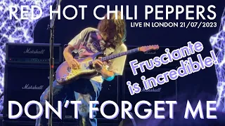 Red Hot Chili Peppers - Don’t Forget Me Live in London 21/07/23 (Frusciante is incredible!)