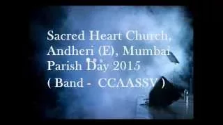 Parish Day 2015 - Band (CCAASSV) Sacred Heart Church, Andheri (E), Mumbai