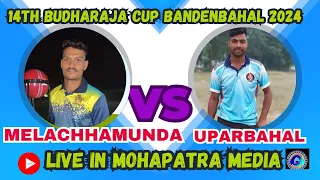 UPARBAHAL VS MELACHHAMUNDA BUDHARAJA CUP 2024  BANDENBAHAL