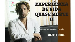 RELATO EXPERIÊNCIA DE VIDA QUASE MORTE #EQM II #marciolima #viverbem