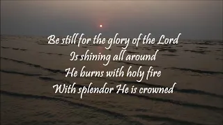 "Be still for the presence of the Lord" with Lyrics