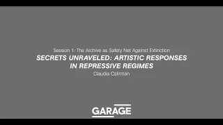 Secrets Unraveled: Artistic Responses in Repressive Regimes. A lecture by Claudia Calirman at Garge