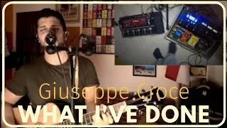 WHAT I'VE DOVE (Linkin Park) Loop Station Cover - Giuseppe Croce UPGRADE