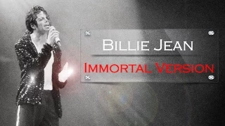 Michael Jackson   Billie Jean [Immortal Version]