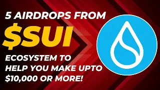 SUI ECOSYSTEM AIRDROPS - EXPLORE $SUI AND MAKE $10,000 OR MORE? (PART 1)