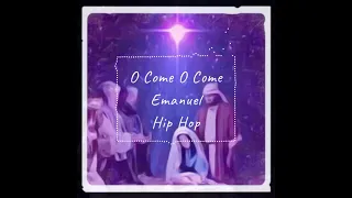 O Come O Come Emanuel - Hip Hop Remix