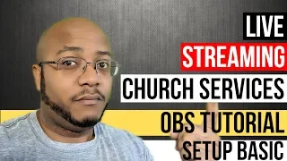 Live Streaming Church Services - OBS Tutorial - Setup Basics