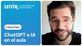 ¿Cómo usar ChatGPT y la inteligencia artificial en tu aula? | Openclass Facultad de Educación UNIR