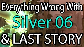 Everything Wrong With: Silver 06 and Last Story