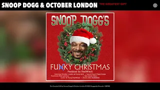 Snoop Dogg & October London - The Greatest Gift (Audio)