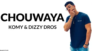 Komy & Dizzy DROS - Chouwaya (Lyrics / Paroles)